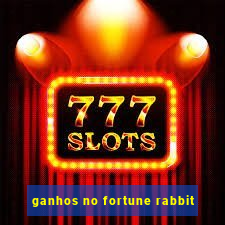 ganhos no fortune rabbit